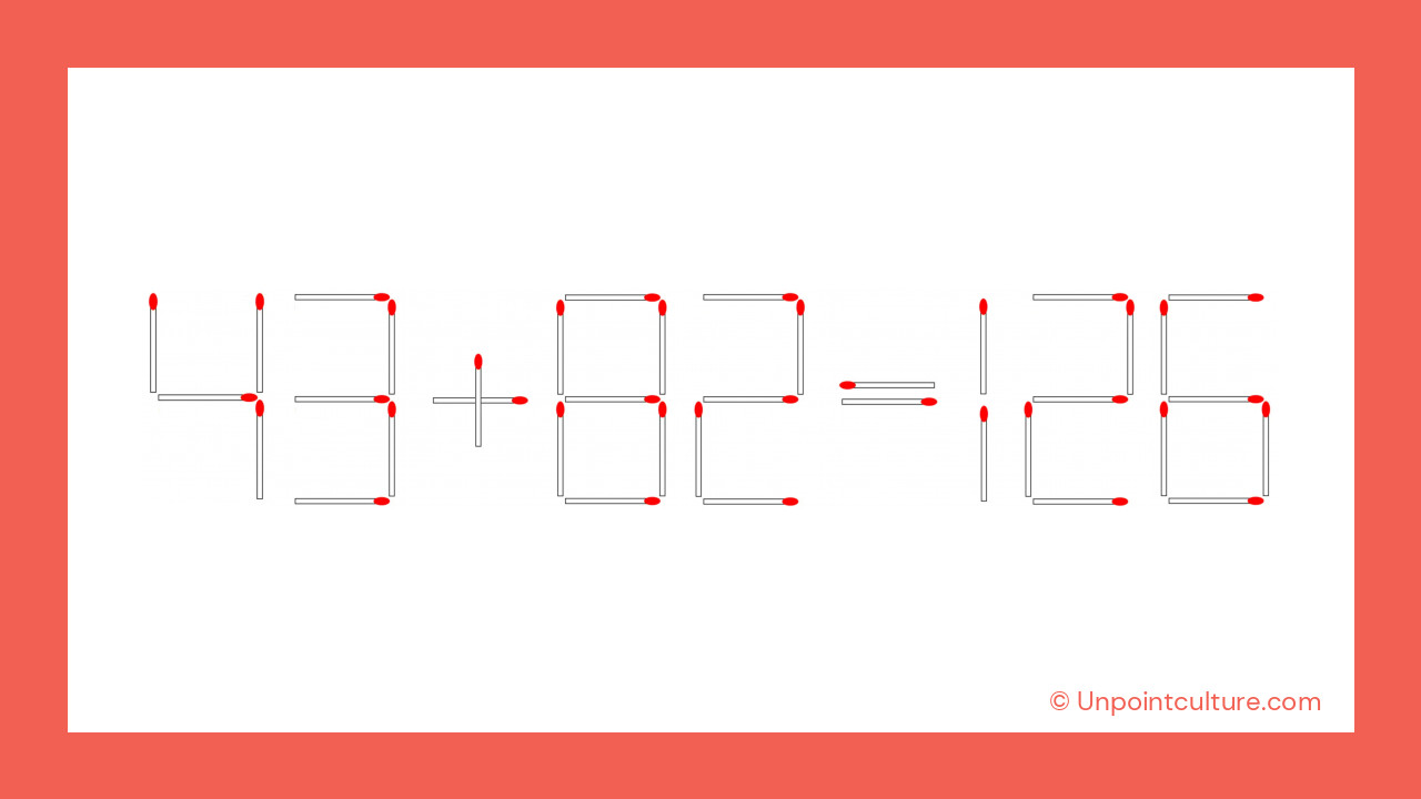 43 + 82 = 126 : Déplacez une seule allumette pour rendre cette équation correcte !
