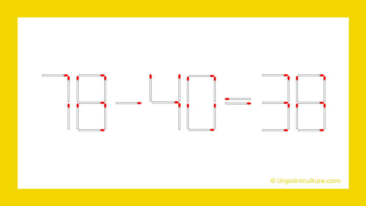 Bravo à ceux qui ont trouvé la solution : 78 - 40 = 38