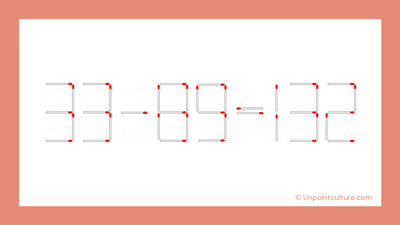 33 - 89 = 132 : Saurez-vous rendre cette équation correcte en déplaçant une seule allumette ?
