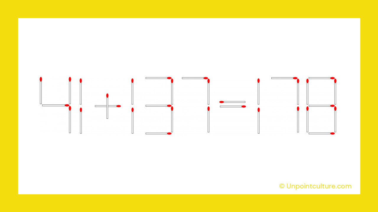 Voici la solution : 41 + 137 = 178